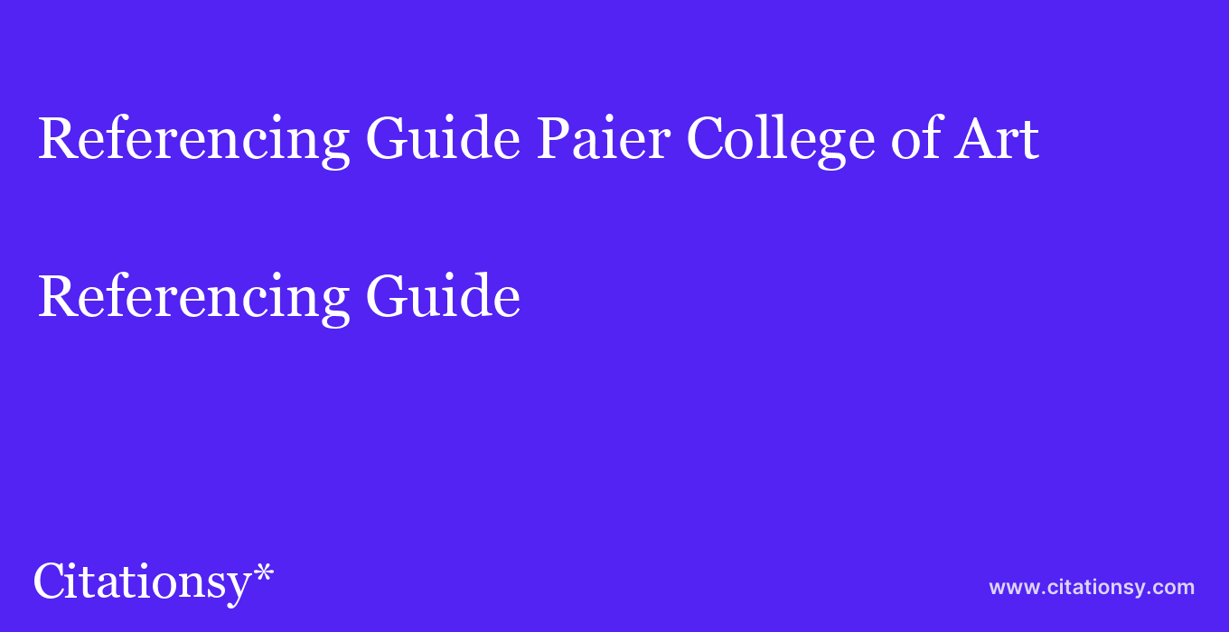 Referencing Guide: Paier College of Art